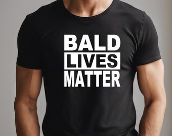 Bald Lives Matter Funny T-Shirt: Follicly Challenged Gift