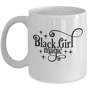 Black girl magic coffee mug 11oz or 15oz