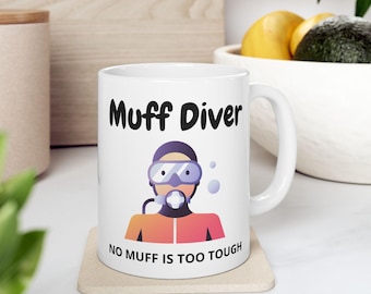 Funny Adult Humor Mug - Muff Diver Ceramic Coffee Cup, Suggestive Gift for Adults