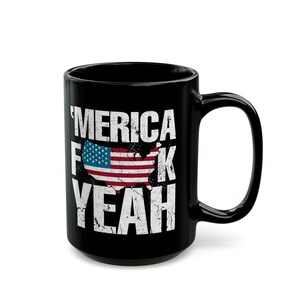 Independence Day "Merica Fuck Yeah" classic coffee mug, July 4th Mug, Present, Gift image 10