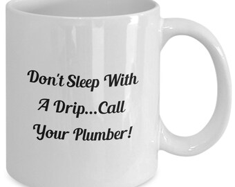 Klempner Kaffeebecher: "Don't Sleep with a Drip...Call Your Plumber!"
