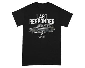 Last Responder Hearse Cotton T-Shirt, Dark Humor Apparel Tee