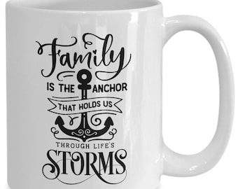 Family mug - family is the anchor that holds us through lifes storms