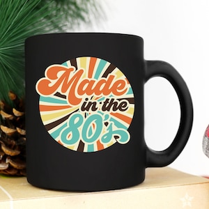 Made In The 80s, Retro 80&#39;s Design Black Coffee Mug 11oz or 15oz, Born In The 80s, Birthday Present 30&#39;s and 40&#39;s
