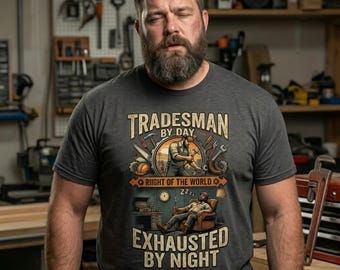 Tradesman by Day Exhausted by Night Shirt Ideal Gift for Builders, Electricians, Carpenters Black