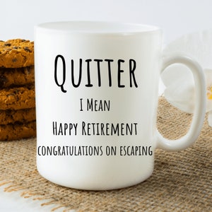 Quitter - Retirement Gift, Funny Retirement Gift for Men, Retirement Gift for Women, Retirement Gift for Man Coffee Mug