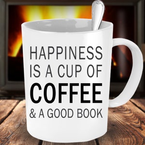 Happiness is a cup of coffee and a good book coffee mug, coffee lover, book lover gift for her, custom mug, handmade mug, reading mug