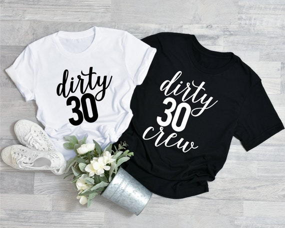Dirty Thirty Shirts 30th Birthday Shirt 
