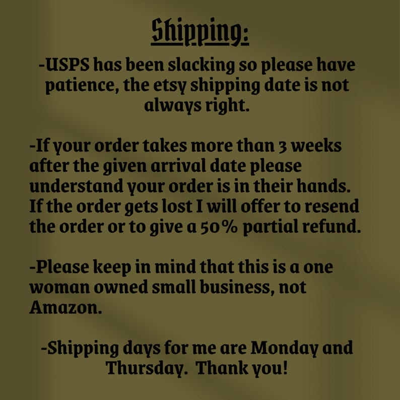 May include: Text on a tan background reads "Shipping:" followed by several bullet points. The text discusses shipping delays, lost orders, and the business being a small, one-woman operation. Shipping days are listed as Monday and Thursday.