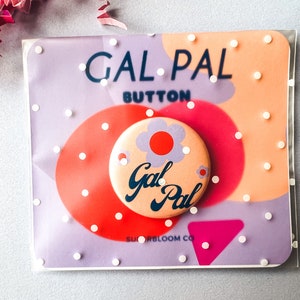 Gal Pal Pinback Button | Quote Button | Pin Badge | Button Badge | Valentine&#39;s Day | For Her