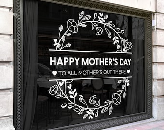 Happy Mother's Day Floral Window Decal - Removable Display Vinyl - Mother's Day Retail Sign - Shop Front Sticker - Removable Window Vinyl