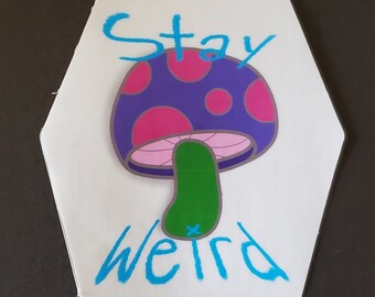 Stay Weird Mushroom Vinyl Sticker