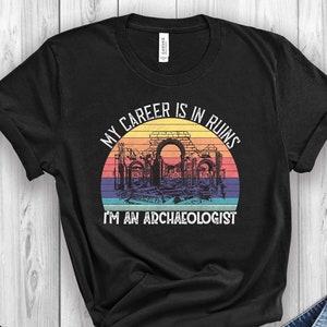 My Career Is In Ruins Funny Archaeologist Shirt, Archeology Gift, Archeologist Gift, Archeology Student Shirt, Archaeology Women Shirt