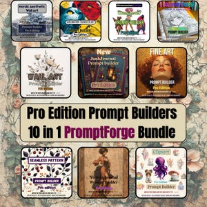 May include: A collection of digital art prompt builders, including "Nordic Aesthetic Wall Art," "Sublimation Transfer Art," and "Fine Art." The bundle is labeled "Pro Edition Prompt Builders" and includes 10 different prompt types. The image features various artistic styles.