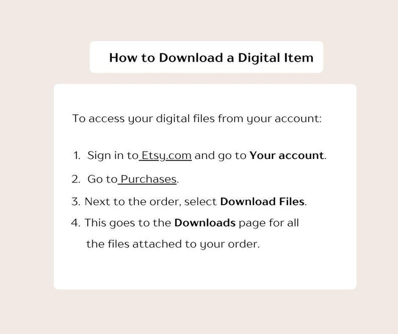 May include: A white rectangular graphic with the text "How to Download a Digital Item." Instructions are listed below, including steps to access digital files from an Etsy account, such as going to Purchases and selecting Download Files.