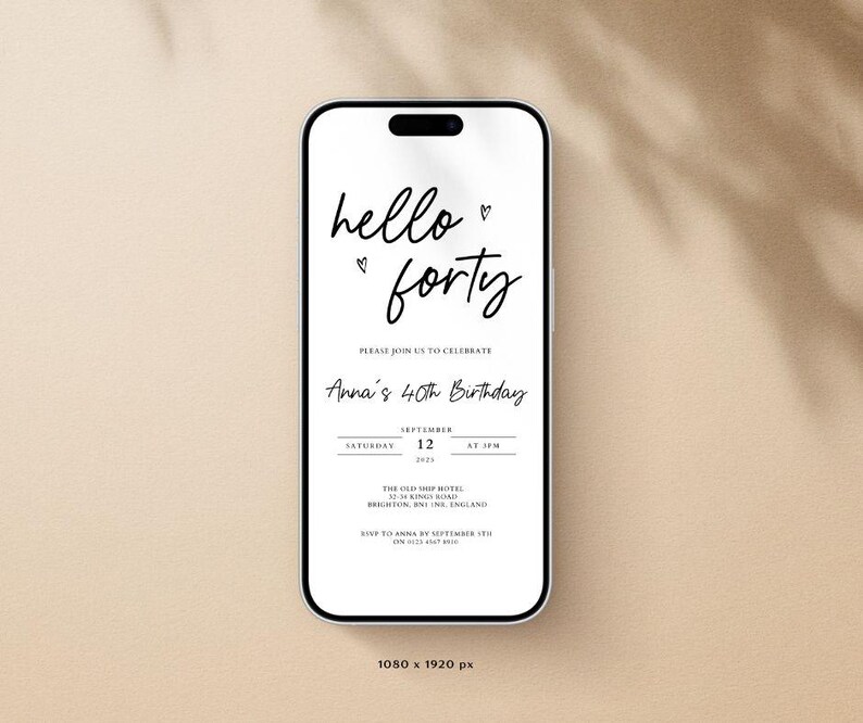 May include: A smartphone displays a digital invitation with the text "hello forty" and "Anna's 40th Birthday." The invitation is in black script on a white background. The phone is set against a neutral, light-colored backdrop.