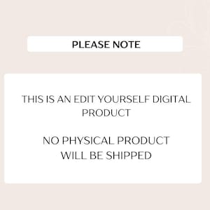 May include: A digital product announcement with the text "PLEASE NOTE" at the top. The text below reads "THIS IS AN EDIT YOURSELF DIGITAL PRODUCT" and "NO PHYSICAL PRODUCT WILL BE SHIPPED". The background is a light beige color.