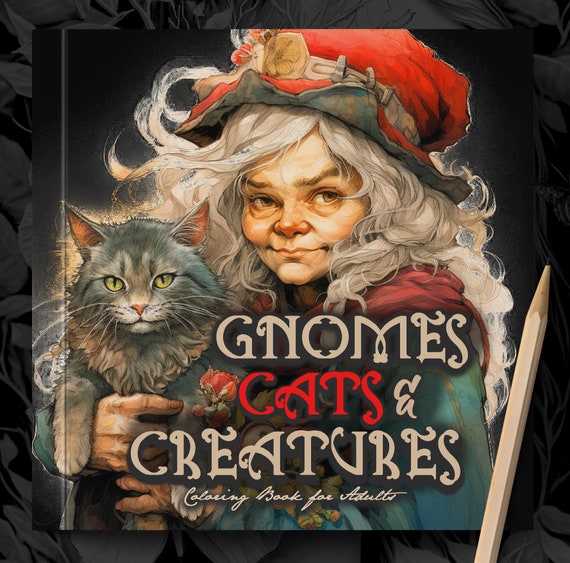 Gnomes, Cats & Creatures Coloring Book for Adults Cat Coloring Book for  Adults Gnomes Coloring Book Fantasy Old Faces Coloring Book 