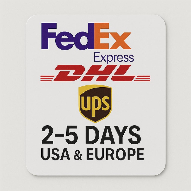 May include: White square sticker with the FedEx Express, DHL, and UPS logos. The sticker also says "2-5 DAYS USA & EUROPE".