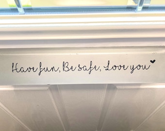 Have fun, Be safe, Love you Letterbox Door Quote sticker decal