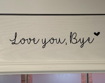 Love you, Bye front door Letterbox quote sticker decal