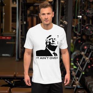 Sworthe By Joseph Dowdy President Trump It Ain&#39;t Over Unisex t-shirt