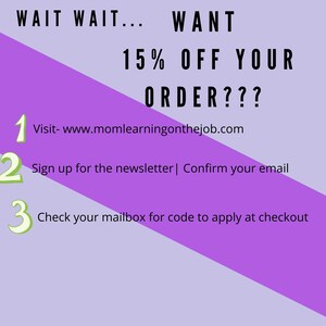 Puede incluir: Fondo morado y morado claro con una l&iacute;nea diagonal. El texto dice: WAIT WAIT... WANT 15% OFF YOUR ORDER??? 1 Visit- www.momlearningonthejob.com 2 Sign up for the newsletter | Confirm your email 3 Check your mailbox for code to apply at checkout