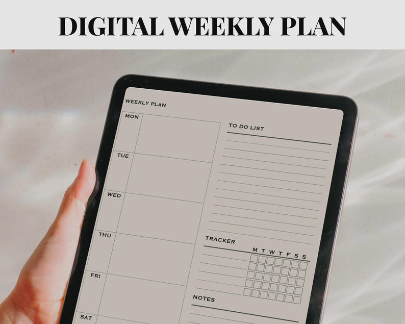 May include: A digital tablet displaying a weekly plan template with the text DIGITAL WEEKLY PLAN at the top. The screen shows sections for days of the week, a to-do list, a habit tracker with M T W T F S S labels, and a notes section.