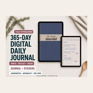 May include: A digital daily journal displayed on two tablets, featuring a blue cover with the text My Daily Journal and an open page with handwritten notes, stickers, and the text 365-DAY DIGITAL DAILY JOURNAL, FULLY HYPERLINKED, WRITE, REFLECT, REUSE.