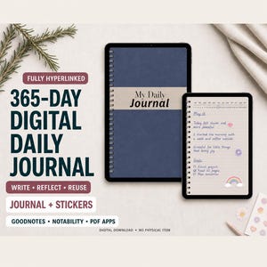 May include: A digital 365-day daily journal displayed on two tablets, featuring a blue cover with the text My Daily Journal. The screen shows handwritten notes, a to-do list, and small stickers. Text includes 365-DAY DIGITAL DAILY JOURNAL, FULLY HYPERLINKED, WRITE REFLECT REUSE, JOURNAL + STICKERS, and GOODNOTES NOTABILITY PDF APPS.