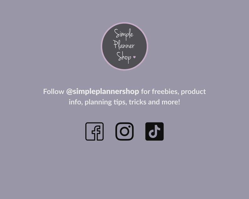 May include: A light purple graphic featuring a circular logo with the text Simple Planner Shop and a small heart. Below, the text reads Follow @simpleplannershop for freebies, product info, planning tips, tricks and more, with Facebook, Instagram, and TikTok icons.