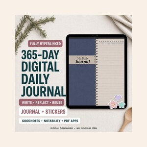 May include: A digital tablet displaying a 365-day digital daily journal with a blue cover and lined pages. Text reads: FULLY HYPERLINKED 365-DAY DIGITAL DAILY JOURNAL, WRITE REFLECT REUSE, JOURNAL + STICKERS, GOODNOTES NOTABILITY PDF APPS, DIGITAL DOWNLOAD.