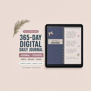 May include: A digital tablet displaying a 365-day daily journal with a dark blue cover and a lined page featuring handwritten text and small stickers. The text on the screen reads My Daily Journal, and the surrounding text includes 365-DAY DIGITAL DAILY JOURNAL, FULLY HYPERLINKED, JOURNAL + STICKERS, WRITE REFLECT REUSE, and GOODNOTES NOTABILITY NOTESHELF PDF APPS.