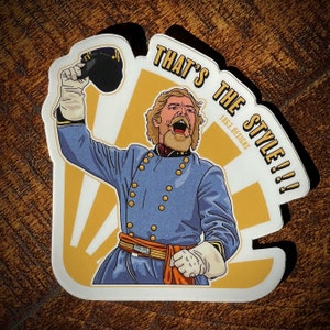 Gettysburg Movie Vinyl Sticker, Pickett “That’s The Style!”
