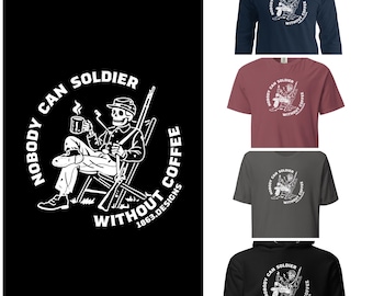 Civil War Nobody Can Soldier Without Coffee Apparel