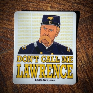 Sticker vinyle film Gettysburg Chamberlain « Don't Call Me Lawrence »