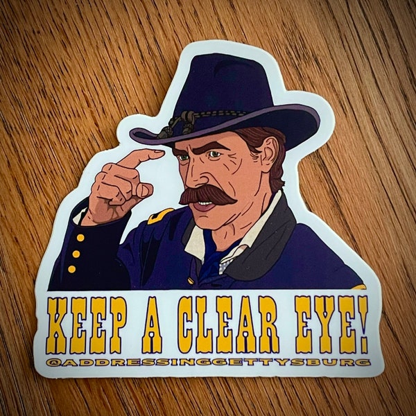 Gettysburg Movie Vinyl Sticker Buford  Keep A Clear Eye