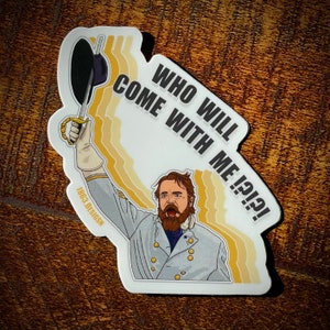 Vinylsticker Gettysburg-film, Armistead "Who Will Come With Me!?!?"