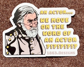 Gettysburg Movie Vinyl Sticker "An Actor?!?"