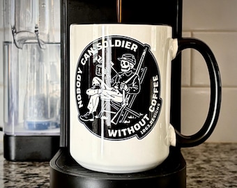 One Cannot Soldier Without Coffee Mug