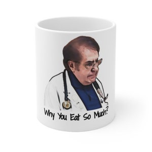 Dr. Now &quot;Why You Eat So Much&quot; 11oz Mug