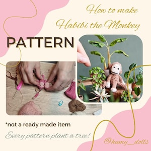 Könnte beinhalten: Ein Häkelmuster für die Herstellung eines Affen-Amigurumi-Spielzeugs namens Habibi. Das Muster enthält Anweisungen für die Herstellung des Affen und einer kleinen Topfpflanze. Der Text "How to make Habibi the Monkey PATTERN *not a ready made item Every pattern plant a tree! @humy_dolls" ist im Bild sichtbar.