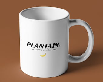 Plantain Pronunciation Mug | Plan-TAYNE vs. Plan-TIN | Afro-Caribbean Mug | Plantain Quote Mug | Foodie Gift | Funny Debate