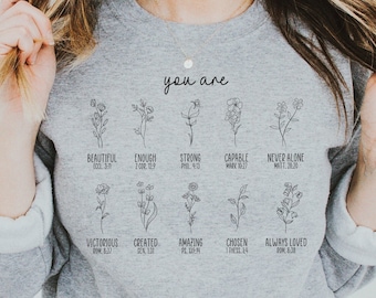 You Are Bible Verse Flower Sweatshirt | Christian Sweatshirt, Religious Apparel