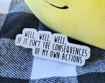 Consequences of My Own Actions Sticker | Funny Sticker | Water Bottle Sticker, Laptop Sticker, Vinyl Sticker