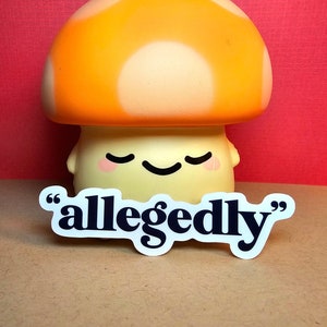Allegedly Sticker | Funny Sticker | Meme Sticker, Laptop or Water Bottle Sticker