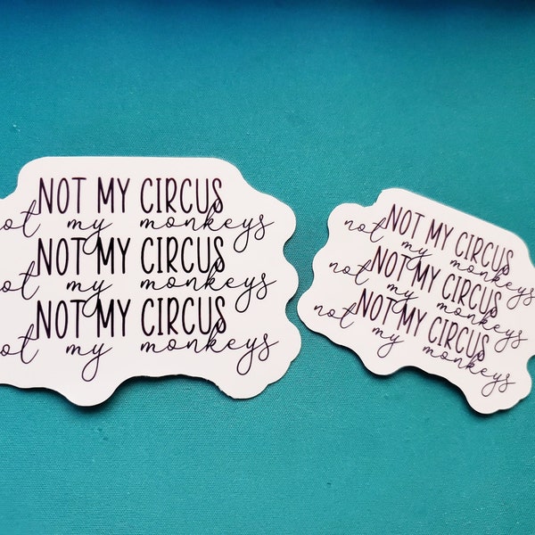 Not My Circus Not My Monkeys Sticker | Funny Sticker | Water Bottle Sticker, Laptop Sticker, Vinyl Sticker