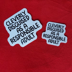 Cleverly Disguised as a Responsible Adult Sticker | Funny Sticker | Water Bottle Sticker, Laptop Sticker, Vinyl Sticker