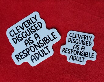 Cleverly Disguised as a Responsible Adult Sticker | Funny Sticker | Water Bottle Sticker, Laptop Sticker, Vinyl Sticker