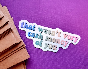 that wasn't very cash money of you sticker | Funny Sticker, Laptop Sticker, Handmade Vinyl Sticker